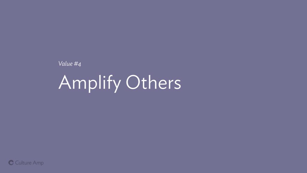 Slide: Value #4 Amplify Others